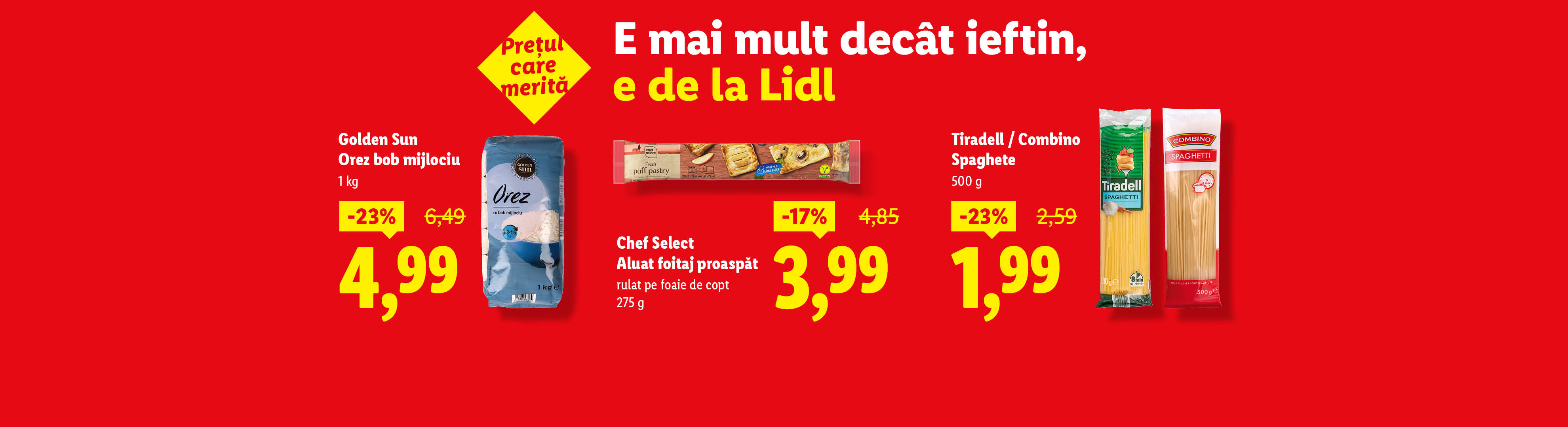 Orez, aluat foitaj și spaghete la prețuri reduse, cu tema „E mai mult decât ieftin, e de la Lidl”.
