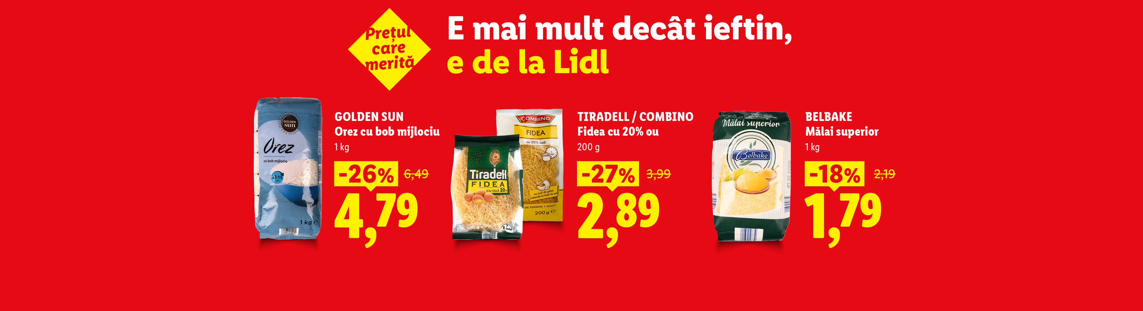 Orez, tăiței și mălai la prețuri reduse, cu tema 'E mai mult decât ieftin, e de la Lidl'.