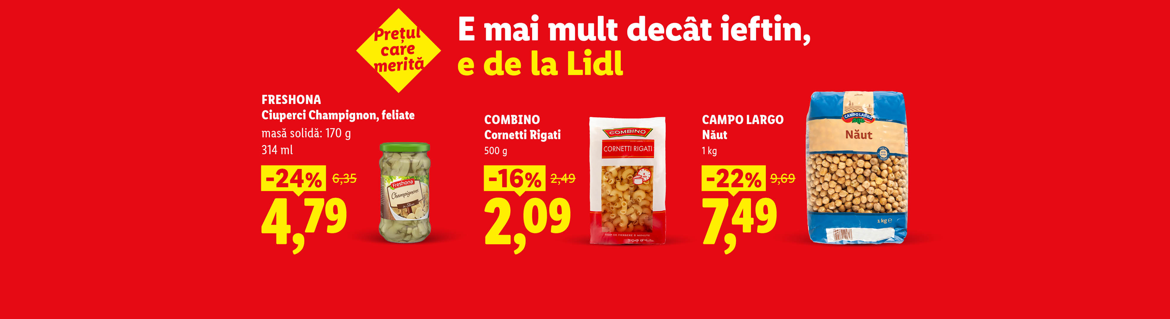 Ofertă Lidl cu ciuperci feliate, paste cornetti rigati și năut, cu reduceri de preț.