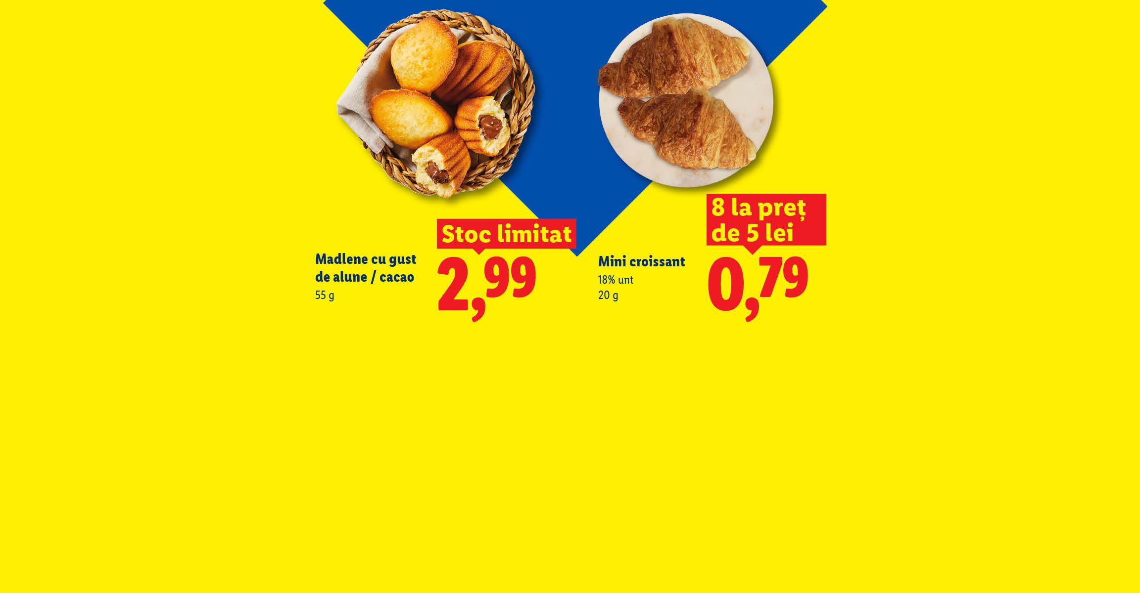 Madlene cu gust de alune/cacao și mini croissante, cu prețuri speciale de 2,99 și 0,79.