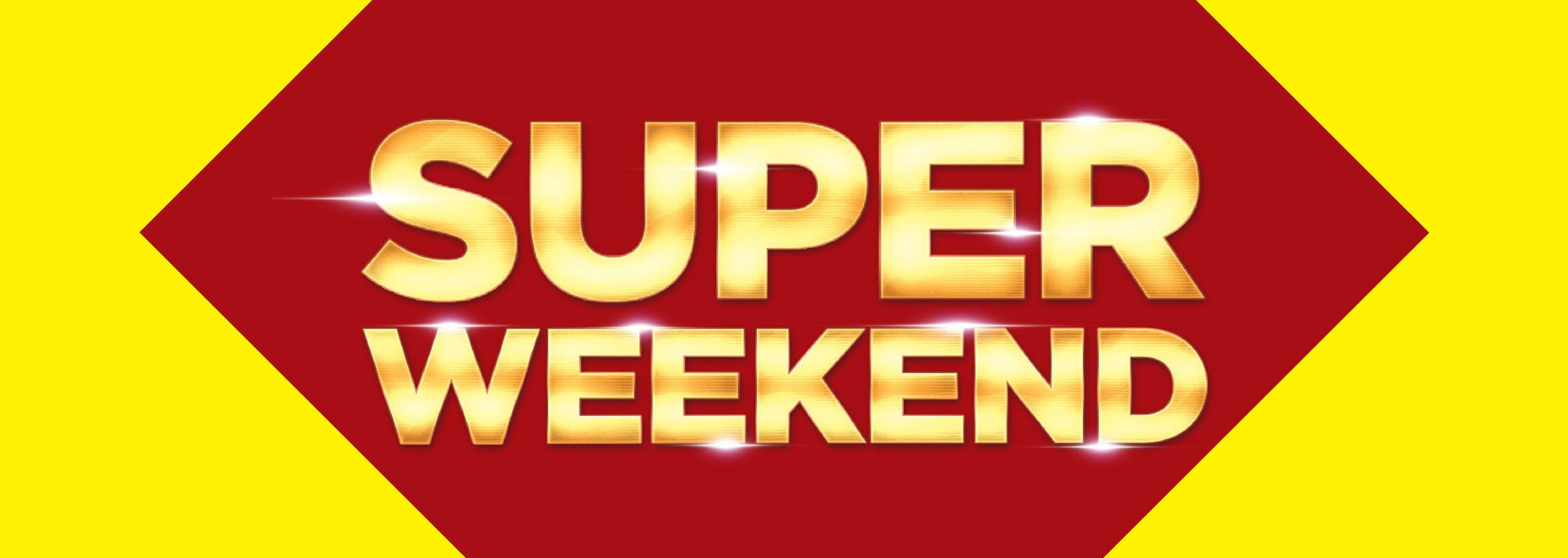 Un banner roșu și galben cu textul auriu „SUPER WEEKEND”.